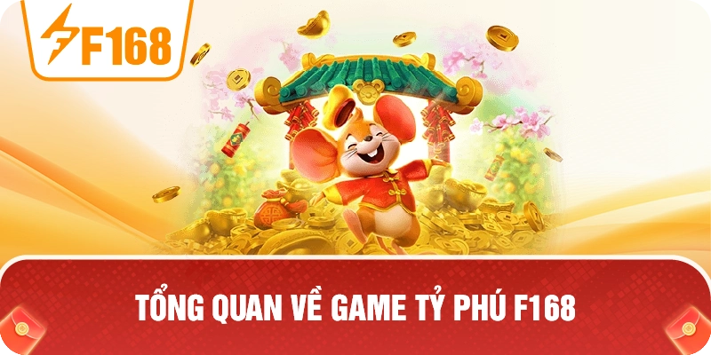 Tổng Quan Về Game Tỷ Phú F168